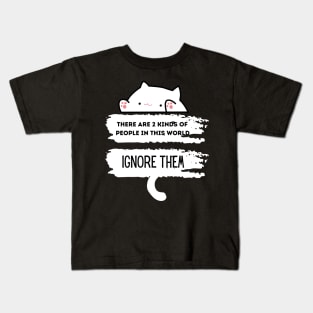 There are 2 Types of People, Ignore then with Kawaii Style Cat Kids T-Shirt